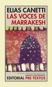 Las voces de Marrakech, de Elias Canetti. La mirada personal y sus percepciones sobre el Marrakech de 1954 de un ganador del Premio Nobel de Literatura.