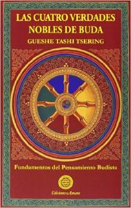 Las cuatro verdades nobles de Buda, de Gueshe Tashi Tsering.
